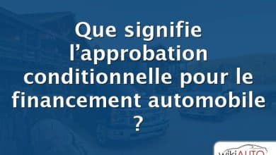 Que signifie l’approbation conditionnelle pour le financement automobile ?